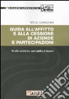 Guida all'affitto e alla cessione di aziende e partecipazioni. Profili civilistici, contabili e tributari libro