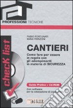 Cantieri. Come fare per essere in regola con gli adempimenti in materia di sicurezza. Con CD-ROM libro