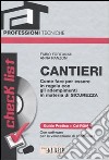 Cantieri. Come fare per essere in regola con gli adempimenti in materia di sicurezza. Con CD-ROM libro