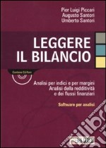 Leggere il bilancio. Analisi per indici. Analisi della redditività e dei flussi finanziari. Con CD-ROM libro