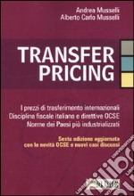 Transfer pricing. I prezzi di trasferimento internazionali. Disciplina fiscale italiana e direttive OCSE. Norme dei paesi più industrializzati libro