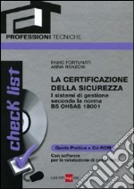 Check list. La certificazione della sicurezza. I sistemi di gestione secondo la norma BS OHSAS 18001. Con CD-ROM libro