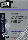 Check list. La certificazione della sicurezza. I sistemi di gestione secondo la norma BS OHSAS 18001. Con CD-ROM libro