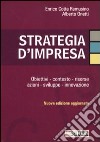 Strategia d'impresa. Obiettivi, contesto, risorse, azioni, sviluppo, innovazione libro