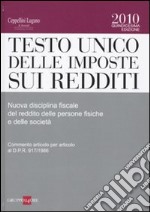 Testo Unico delle imposte sui redditi. Nuova disciplina fiscale del reddito delle persone fisiche e delle società libro