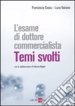 Esame di dottore commercialista. Temi svolti libro