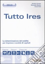 Tutto Ires 2010. La determinazione del reddito per imprese e società di capitali