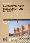 La progettazione delle strutture di legno. Eurocodice 5 e norme tecniche per le costruzioni. Con CD-ROM libro