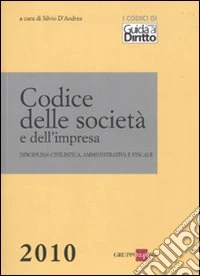 Codice delle società e dell'impresa. Disciplina civilistica, amministrativa e fiscale libro