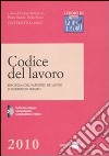 Codice del lavoro. Disciplina del rapporto di lavoro subordinato privato. Con CD-ROM libro