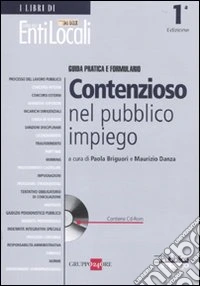 Contenzioso nel pubblico impiego. Guida pratica e formulario. Con CD-ROM libro