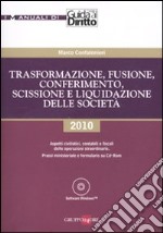 Trasformazione, fusione, conferimento, scissione e liquidazione delle società. Con CD-ROM libro