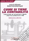 Come si tiene la contabilità. Guida pratica agli adempimenti civilistici e fiscali per professionisti e PMI libro