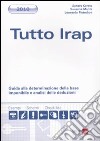 Tutto IRAP. Guida alla determinazione della base imponibile e analisi delle deduzioni libro