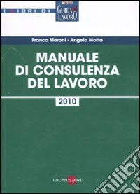Manuale di consulenza del lavoro 2010 libro