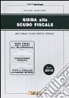 Guida allo scudo fiscale. Anno 2010 libro