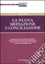 La nuova mediazione e conciliazione. libro