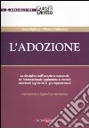 L'adozione. La disciplina dell'adozione nazionale ed internazionale aggiornata ai recenti interventi legislativi e giurisprudenziali. Formulario e appendice normativa libro