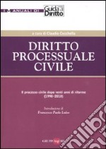 Diritto processuale civile. Il processo civile dopo venti anni di riforme (1990-2010) libro