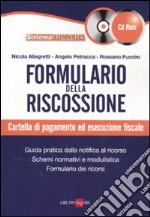 Formulario della riscossione. Cartella di pagamento ed esecuzione fiscale. Con CD-ROM