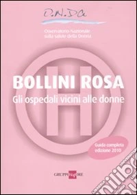 Bollini rosa. Gli ospedali vicini alle donne. Guida completa 2010 libro