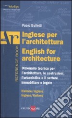 Inglese per l'architettura-English for architecture. Dizionario italiano-inglese, inglese-italiano