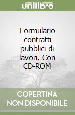 Formulario contratti pubblici di lavori. Con CD-ROM libro