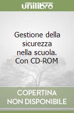 Gestione della sicurezza nella scuola. Con CD-ROM