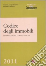 Codice degli immobili. Disciplina edilizia, catastale e fiscale libro