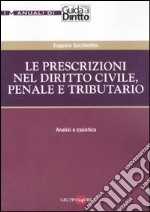 Le prescrizioni nel diritto civile, penale e tributario. Analisi e casistica libro