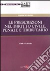 Le prescrizioni nel diritto civile, penale e tributario. Analisi e casistica libro di Sacchettini Eugenio