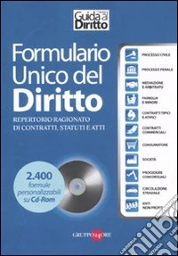 Formulario unico del diritto. Repertorio ragionato di contratti, statuti e atti. Con CD-ROM libro
