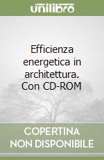 Efficienza energetica in architettura. Con CD-ROM