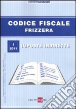 Codice fiscale Frizzera. Vol. 1: Imposte indirette libro