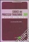 Codice del processo tributario. Normativa fiscale e codice di procedura civile libro di Ruffini E. M. (cur.)