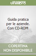 Guida pratica per le aziende. Con CD-ROM