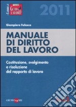 Manuale di diritto del lavoro. Costituzione, svolgimento e risoluzione del rapporto di lavoro libro