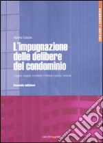 L'impugnazione delle delibere del condominio. L'oggetto, i soggetti, le modalità, l'inibitoria, il giudizio, l'arbitrato libro