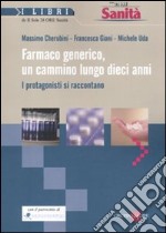 Farmaco generico, un cammino lungo dieci anni. I protagonisti si raccontano