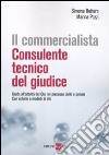 Il commercialista. Consulente tecnico del giudice. Guida all'attività del CTU nel processo civile e penale. Con schemi e modelli di atti libro