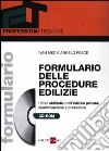 Formulario delle procedure edilizie. I titoli abilitativi nell'edilizia privata: identificazione e procedure. Con CD-ROM libro