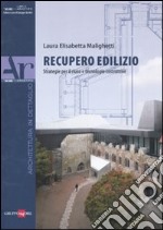 Recupero edilizio. Strategie per il riuso e tecnologie costruttive