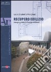 Recupero edilizio. Strategie per il riuso e tecnologie costruttive libro