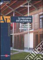 La meccanica dell'architettura. La progettazione con tecnologia strattificata a secco libro