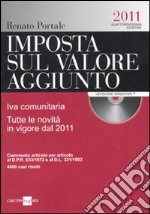 Imposta sul valore aggiunto. IVA comunitaria. Tutte le novità in vigore dal 2011. Con CD-ROM libro