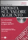 Imposta sul valore aggiunto. IVA comunitaria. Tutte le novità in vigore dal 2011. Con CD-ROM libro