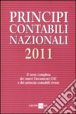 Principi contabili nazionali 2011. Il testo completo dei nuovi documenti Oic e dei principi contabili rivisti libro