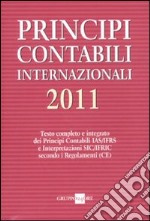 Principi contabili internazionali 2011. Testo completo e integrato dei principi contabili IAS/IFRS e interpretazioni SIC/IFRIC secondo i regolamenti (CE) libro