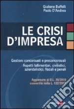 Le crisi d'impresa. Gestioni concorsuali e preconcorsuali. Aspetti fallimentari, civilistici, aziendalistici, fiscali e penali libro