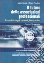 Il futuro delle associazioni professionali. Orizzonti strategici, strumenti, best practices libro